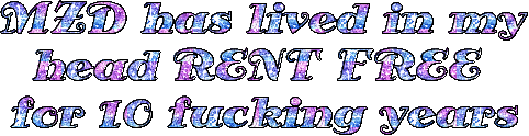 purple and blue galaxy colors with white sparkles glittering text that reads, 'MZD has lived in my head RENT FREE for 10 fucking years'.